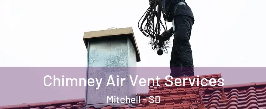  Chimney Air Vent Services Mitchell - SD
