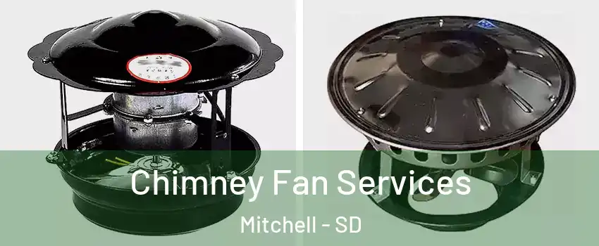  Chimney Fan Services Mitchell - SD