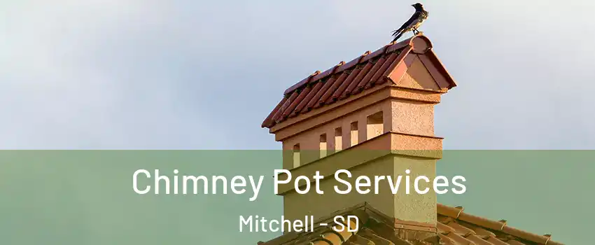  Chimney Pot Services Mitchell - SD