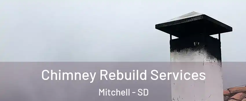  Chimney Rebuild Services Mitchell - SD