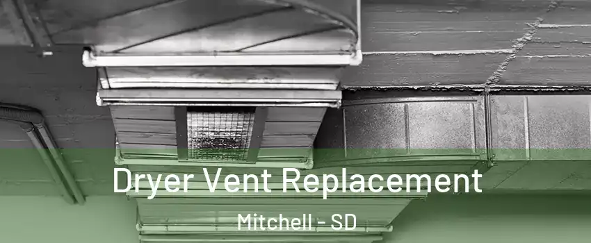  Dryer Vent Replacement Mitchell - SD
