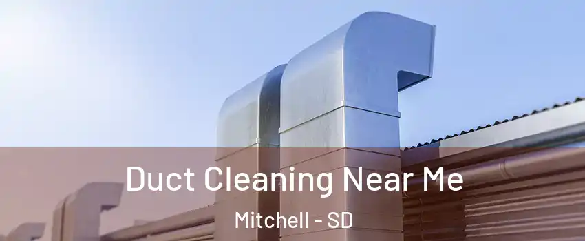  Duct Cleaning Near Me Mitchell - SD