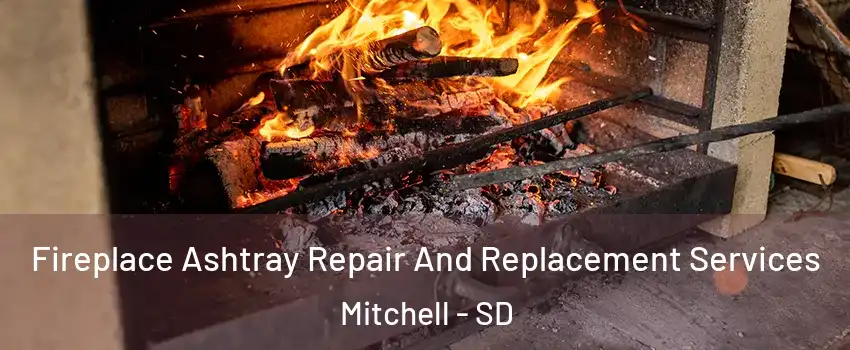  Fireplace Ashtray Repair And Replacement Services Mitchell - SD