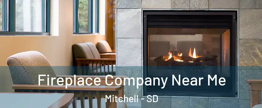  Fireplace Company Near Me Mitchell - SD
