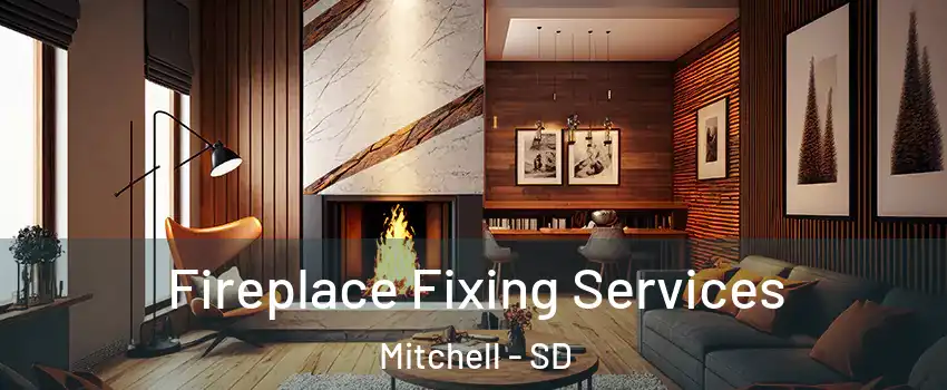  Fireplace Fixing Services Mitchell - SD