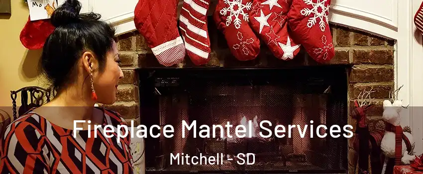  Fireplace Mantel Services Mitchell - SD