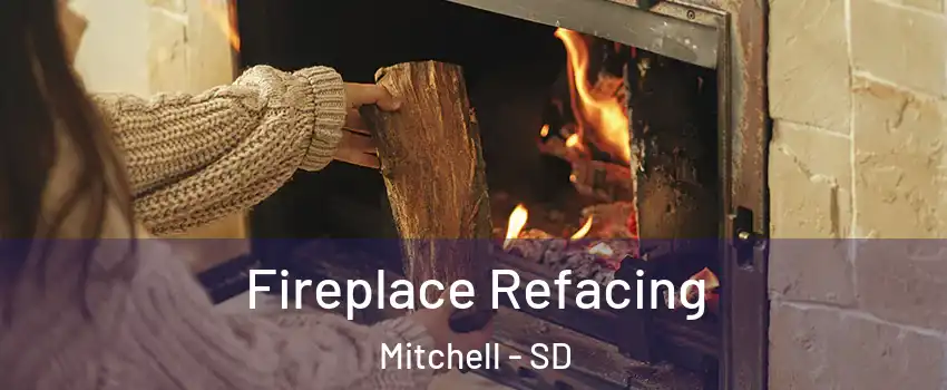  Fireplace Refacing Mitchell - SD