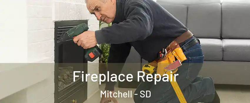  Fireplace Repair Mitchell - SD