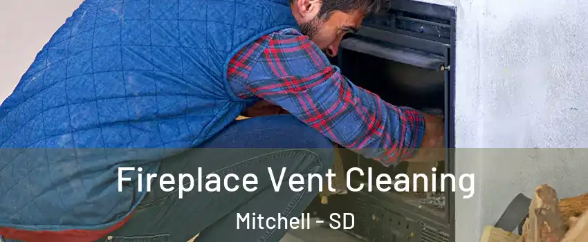  Fireplace Vent Cleaning Mitchell - SD