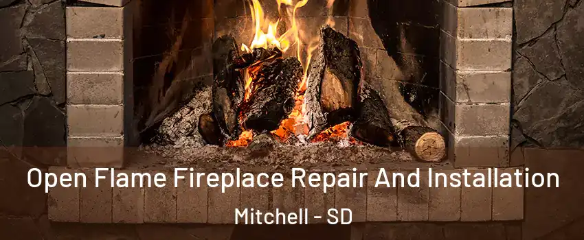  Open Flame Fireplace Repair And Installation Mitchell - SD