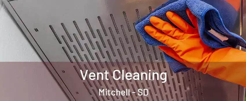  Vent Cleaning Mitchell - SD