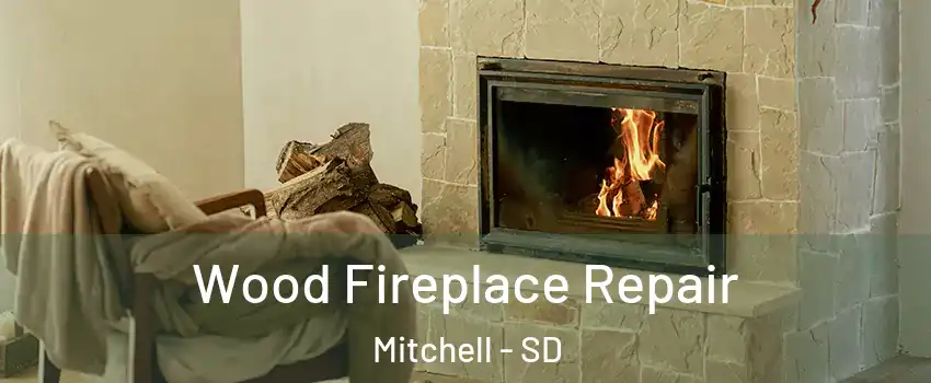 Wood Fireplace Repair Mitchell - SD
